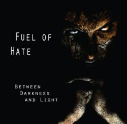 Fuel Of Hate : Between Darkness and Light